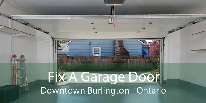 Fix A Garage Door Downtown Burlington - Ontario