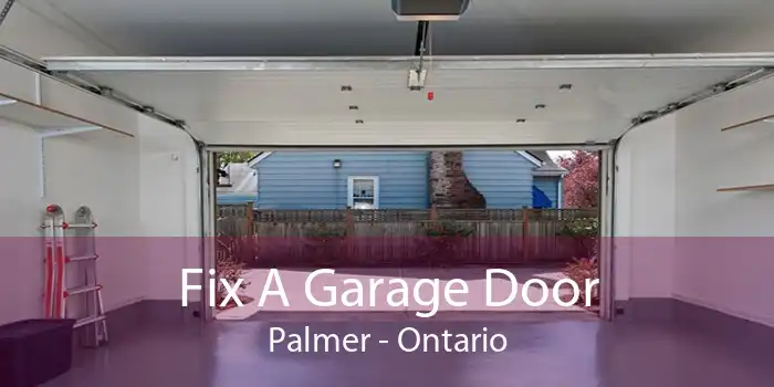 Fix A Garage Door Palmer - Ontario