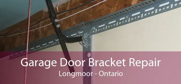 Garage Door Bracket Repair Longmoor - Ontario