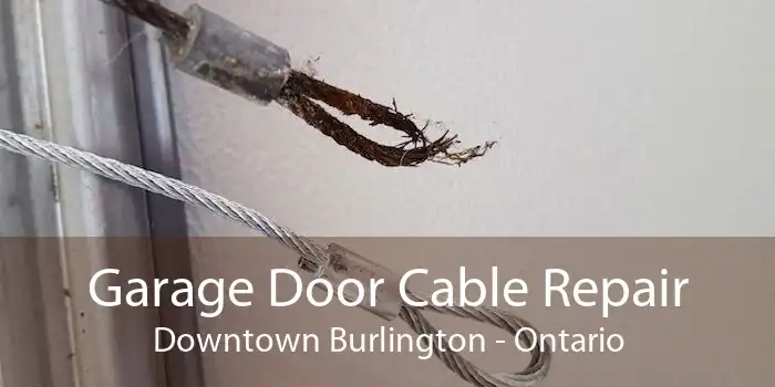 Garage Door Cable Repair Downtown Burlington - Ontario
