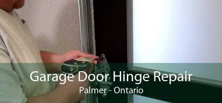 Garage Door Hinge Repair Palmer - Ontario