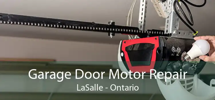 Garage Door Motor Repair LaSalle - Ontario
