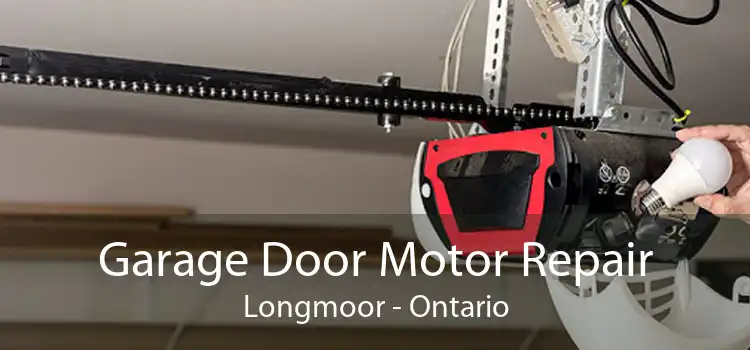 Garage Door Motor Repair Longmoor - Ontario