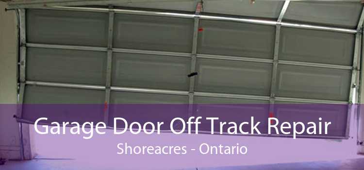 Garage Door Off Track Repair Shoreacres - Ontario