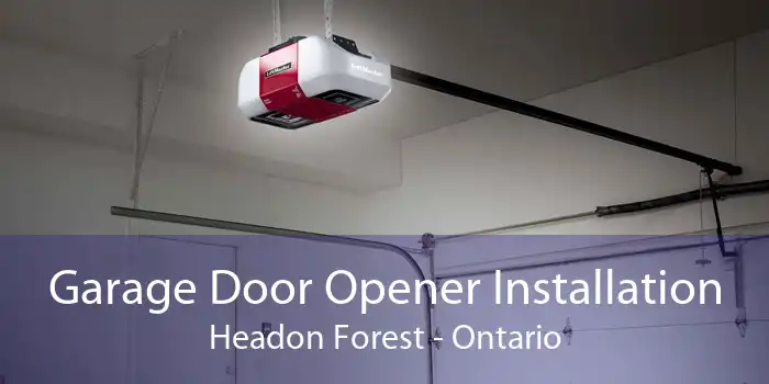 Garage Door Opener Installation Headon Forest - Ontario