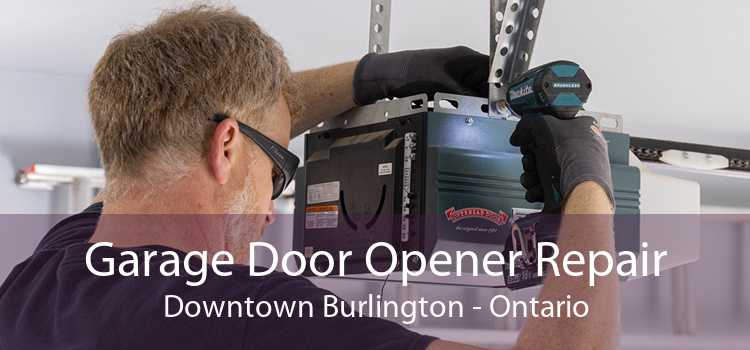 Garage Door Opener Repair Downtown Burlington - Ontario