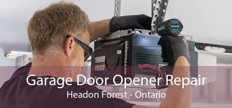 Garage Door Opener Repair Headon Forest - Ontario