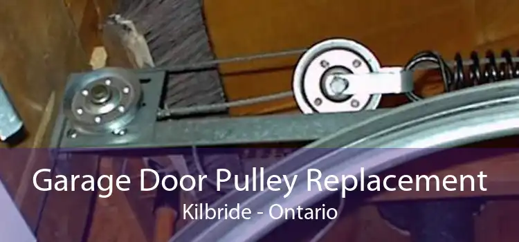 Garage Door Pulley Replacement Kilbride - Ontario