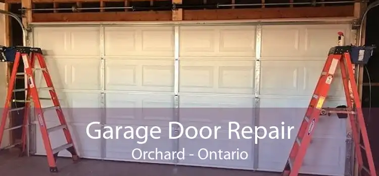 Garage Door Repair Orchard - Ontario