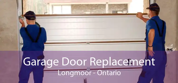 Garage Door Replacement Longmoor - Ontario