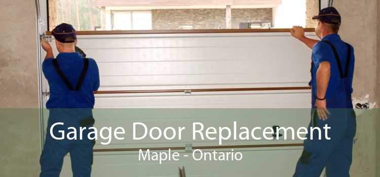 Garage Door Replacement Maple - Ontario