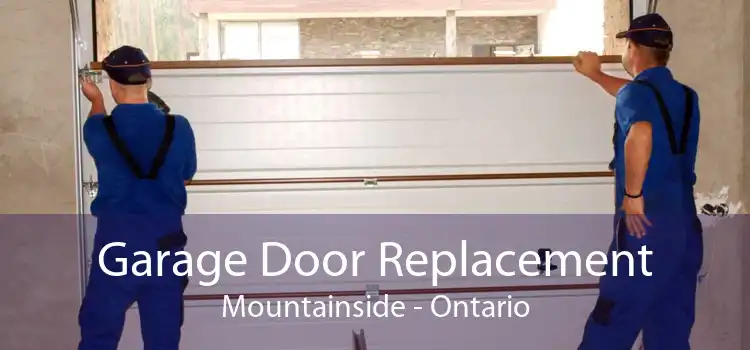 Garage Door Replacement Mountainside - Ontario