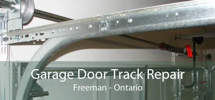 Garage Door Track Repair Freeman - Ontario