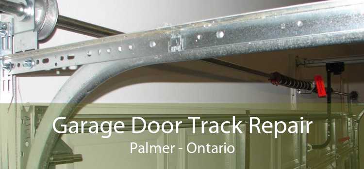 Garage Door Track Repair Palmer - Ontario