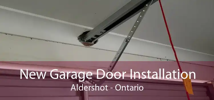 New Garage Door Installation Aldershot - Ontario