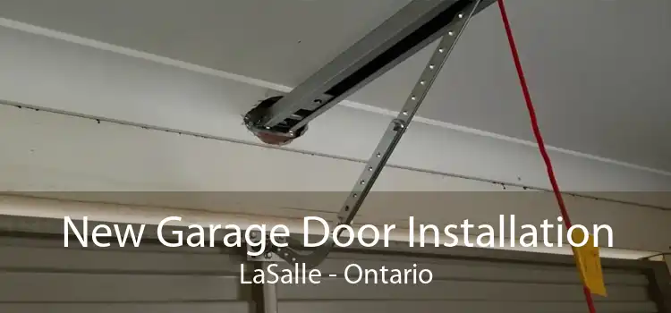 New Garage Door Installation LaSalle - Ontario
