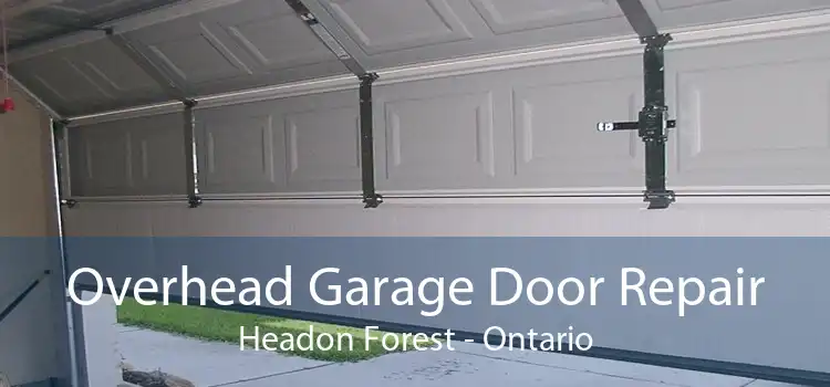 Overhead Garage Door Repair Headon Forest - Ontario