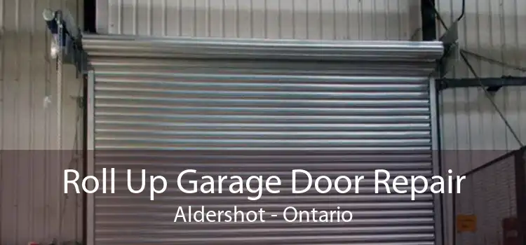Roll Up Garage Door Repair Aldershot - Ontario