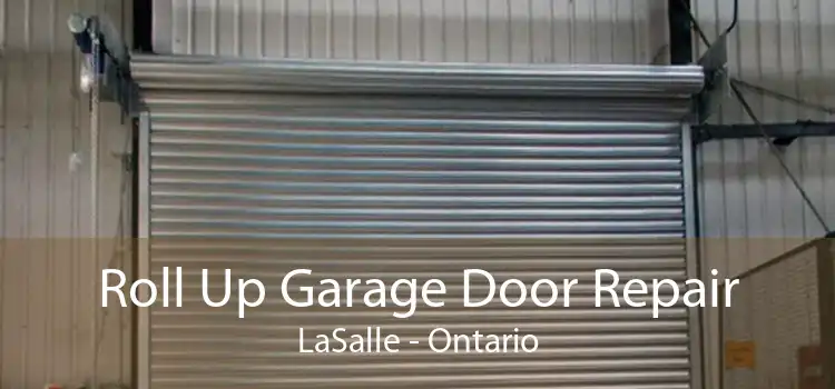 Roll Up Garage Door Repair LaSalle - Ontario