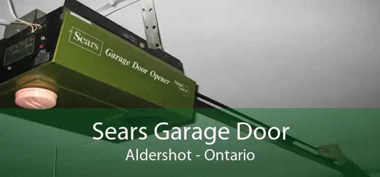 Sears Garage Door Aldershot - Ontario